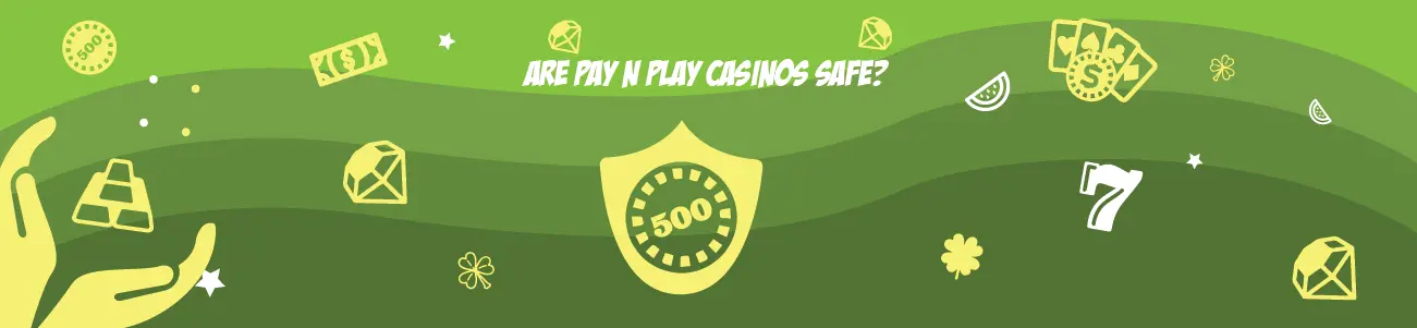 Are Pay N Play Casinos Safe 